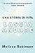 Una Storia di Vita: Lascia ...