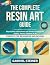 The Complete Resin Art Guid...