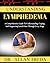 Understanding lymphedema by DR. ALLAN FREDA