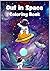 Out in Space: Coloring Book