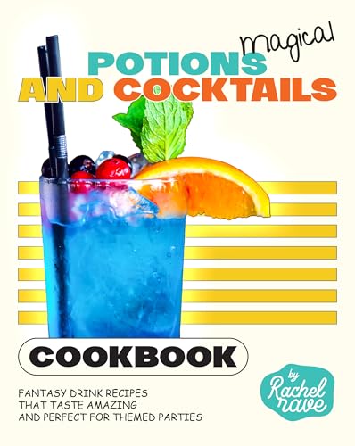 Magical Potions and Cocktails Cookbook: Fantasy Drink Recipes That Taste Amazing and Perfect for Themed Parties (Kindle Edition)