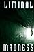 Liminal Madness: Tales of t...