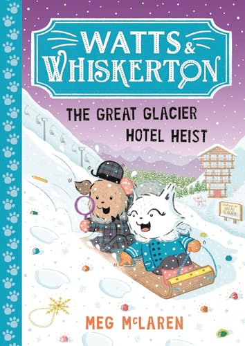 Watts & Whiskerton: The Great Glacier Hotel Heist (Kindle Edition)