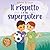 Il rispetto è il mio superp...