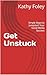 Get Unstuck by Kathy Foley