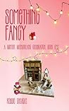 Something Fancy A Winter Wonderland Celebration Book One by Robbie Cheadle