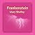 frankenstien: by Mary Shelly