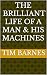 The brilliant life of a Man & his machines by Tim Barnes