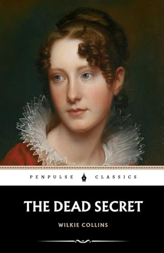 The Dead Secret: The 1857 Gothic Mystery Classic