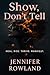 Show, Don't Tell by Jennifer Rowland
