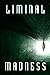 Liminal Madness: Tales of t...