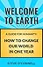 Welcome to Earth: A Guide for Humanity: How to Change Our World in One Year