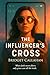THE INFLUENCER'S CROSS: