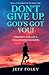 Don't Give Up, God's Got You! by Jeff Foley