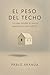 El peso del techo : La culp...