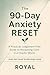 The 90-Day Anxiety Reset: A...