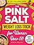 The Pink Salt Weight Loss T...