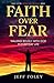 Faith Over Fear by Jeff Foley
