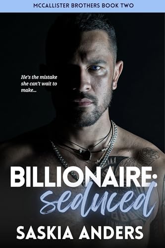 Billionaire Seduced: A forbidden assistant, forced proximity romance (McCallister Brothers Series: Four Brothers, Falling Hard... Book 2)