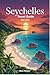 SEYCHELLES TRAVEL GUIDE 202...