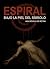 ESPIRAL. BAJO LA PIEL DEL SÍMBOLO.: SUSPENSE/ THRILLER/ PSICOLÓGICO: UNA NOVELA QUE TE LLEVARA A LO MAS PROFUNDO DEL MIEDO Y EL DOLOR, LIBRO 2 (Spanish Edition)
