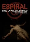 ESPIRAL. BAJO LA PIEL DEL SÍMBOLO.: SUSPENSE/ THRILLER/ PSICOLÓGICO: UNA NOVELA QUE TE LLEVARA A LO MAS PROFUNDO DEL MIEDO Y EL DOLOR, LIBRO 2 (Spanish Edition)