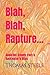 Blah, Blah, Rapture... by Thomas Steele
