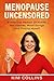 MENOPAUSE UNCENSORED: A Hil...