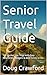 Senior Travel Guide: 101 Bu...