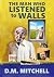 The Man Who Listened to Walls by D.M. Mitchell