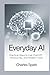 Everyday AI: Practical Ways...