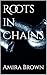 Roots in Chains