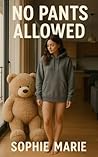 No Pants Allowed by Sophie Marie