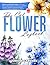 The Cut Flower Logbook by Simone Gardner