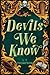 Devils We Know