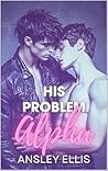 Book cover for His Problem Alpha