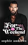 For The Weekend by Sophie Andrews