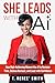 She Leads With AI by T. Renee' Smith