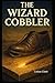 The Wizard Cobbler by Colton Clark
