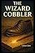 The Wizard Cobbler by Colton Clark
