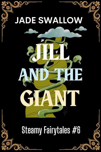Jill and the Giant : A spicy monster romance fairytale retelling with pregnancy bedtime story for adults (Steamy Fairytales Book 6)