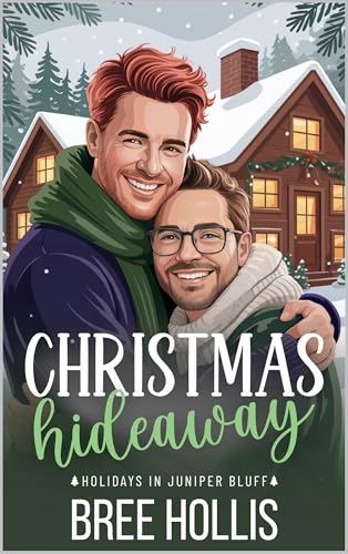 Christmas Hideaway: A Small Town MM Forced Proximity Holiday Romance (Juniper Bluff Christmas)