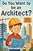 So You Want to be an Architect? by Rob Harrison