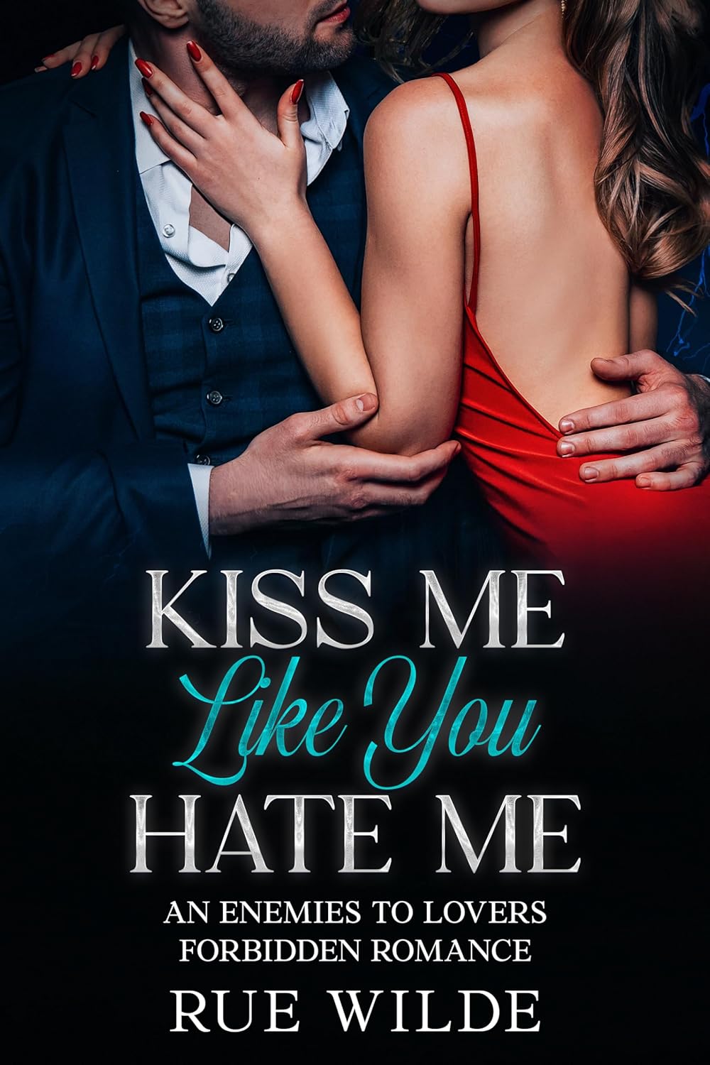 Kiss Me Like You Hate Me: An Enemies-to-Lovers Forbidden Romance (The Angelica Crane Series Book 1)