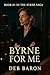 Byrne For Me Book #1 In The Byrne Saga by Deb Baron