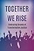 Together We Rise: Embracing...
