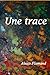 UNE TRACE