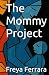 The Mommy Project