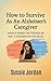 How to Survive as an Alzheimer's Caregiver by Sussie Jordan