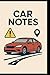 Car Notes: The Ultimate Glovebox Journal for Drivers Who Live Life in the Fast Lane